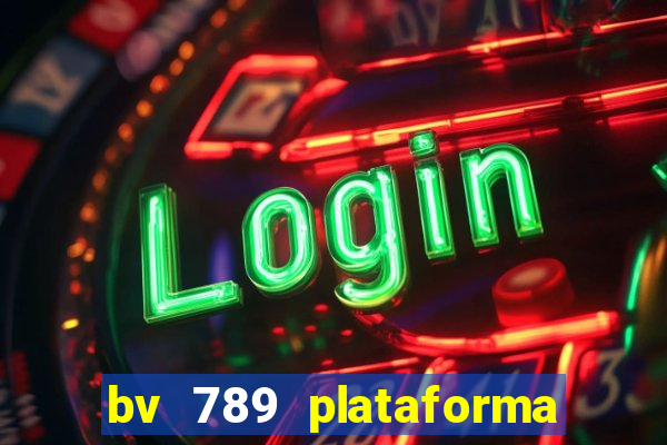 bv 789 plataforma de jogos